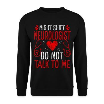 Night Shift Neurologist Do not talk to me - Unisex Sweatshirt - black - Front - Alina (178cm) & Michal (187cm)