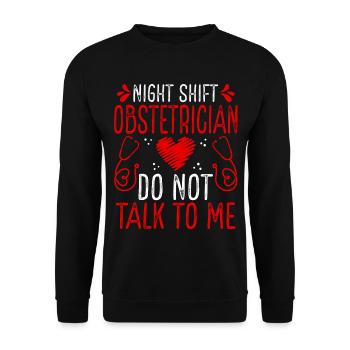 Night Shift Obstetrician Do not talk to me - Unisex Sweatshirt - black - Front - Alina (178cm) & Michal (187cm)