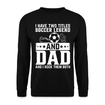 Daddy Soccer Legend - Soccer Player Daddy - Unisex Pullover - Schwarz - Vorne - Alina (178cm) & Michal (187cm)