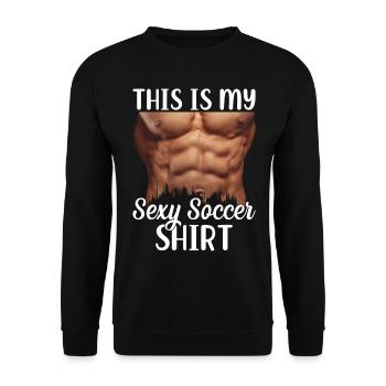 This Is My Sexy Soccer Shirt - Funny Soccer - Unisex Sweatshirt - black - Front - Alina (178cm) & Michal (187cm)