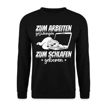 Zum Arbeiten Gezwungen Zum Schlafen Geboren Lustig - Unisex Pullover - Schwarz - Vorne - Alina (178cm) & Michal (187cm)