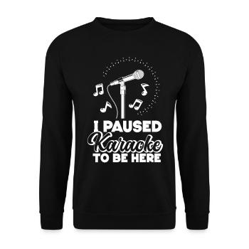 Karaoke Singer I Paused Karaoke To - Unisex Pullover - Schwarz - Vorne - Alina (178cm) & Michal (187cm)