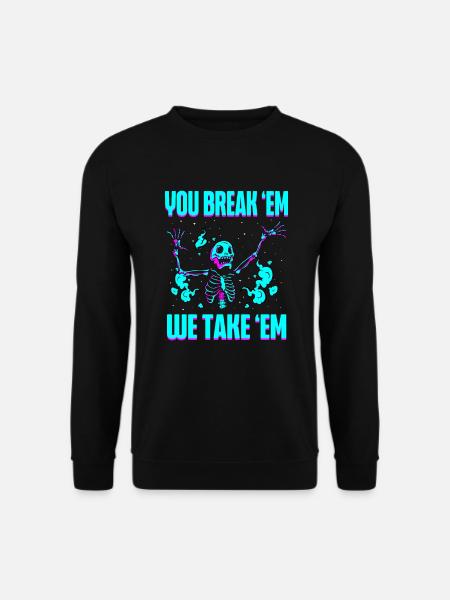 Sie Brechen Sie, Wir Nehmen Sie Rad Tech Radiologe - Unisex Pullover - Schwarz
