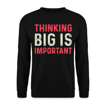 Thinking Big Is Important Motivational Entrepreneu - Unisex Pullover - Schwarz - Vorne - Alina (178cm) & Michal (187cm)