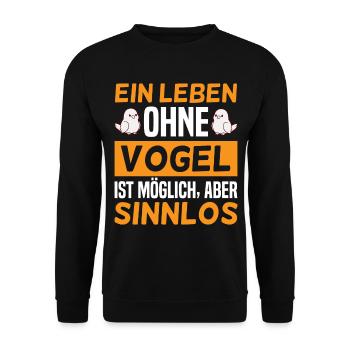 Ein Leben ohne Vogel, ist möglich, aber Sinnlos - Unisex Pullover - Schwarz - Vorne - Alina (178cm) & Michal (187cm)