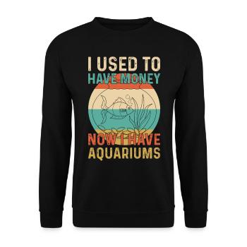 I Used To Have Money Now I Have Aquariums - Unisex Pullover - Schwarz - Vorne - Alina (178cm) & Michal (187cm)
