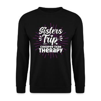Sisters Trip Cheaper Than Therapy - Unisex Pullover - Schwarz - Vorne - Alina (178cm) & Michal (187cm)