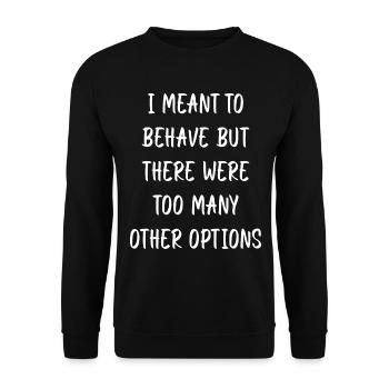 Je voulais me comporter, mais il y avait trop d’autres opérations - Sweat-shirt Unisexe - noir - Devant - Alina (178cm) & Michal (187cm)
