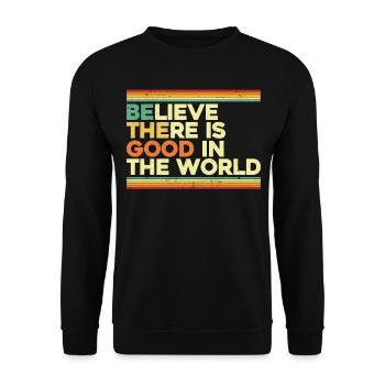 Believe There Is Good In The World - Unisex Pullover - Schwarz - Vorne - Alina (178cm) & Michal (187cm)