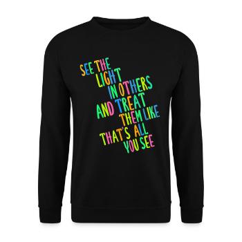 See The Light In Others And Treat Them Like - Unisex Sweatshirt - black - Front - Alina (178cm) & Michal (187cm)