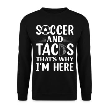 Soccer And Tacos That's Why I'm Here - Soccer Love - Unisex Pullover - Schwarz - Vorne - Alina (178cm) & Michal (187cm)