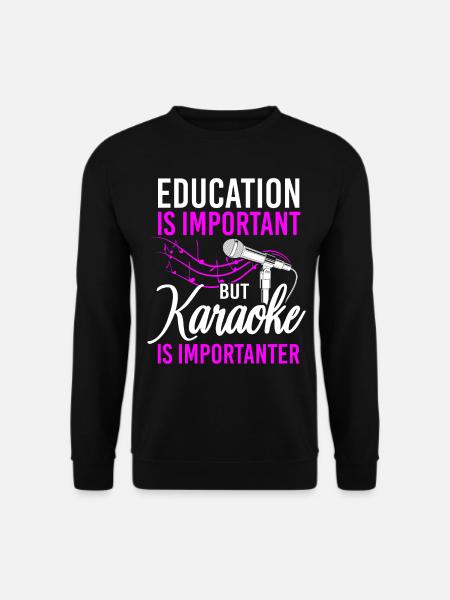 Karaoke Singer Education Is - Unisex Sweatshirt - black