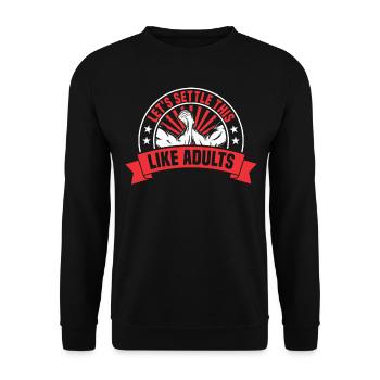 Funny Let's Settle This Like Adults For Arm Wrestl - Unisex Sweatshirt - black - Front - Alina (178cm) & Michal (187cm)