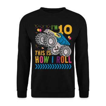 Ich Bin 10 Es Ist, Wie Ich Rollen | Monster Truck - Unisex Pullover - Schwarz - Vorne - Alina (178cm) & Michal (187cm)