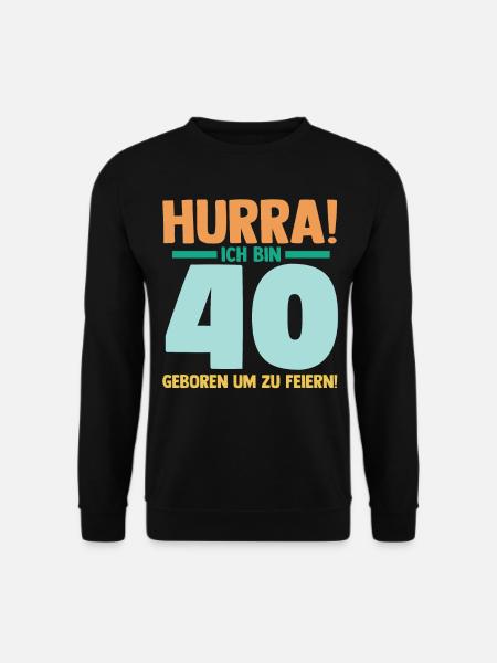 Vierzig 40 Jahre Vierzigster Geburtstag - Unisex Pullover - Schwarz