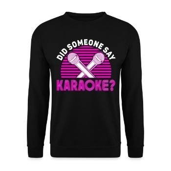 Karaoke Singer Did Someone Say - Unisex Sweatshirt - black - Front - Alina (178cm) & Michal (187cm)
