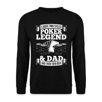 I Have Two Titles Poker Legend & Dad And I Rock Th - Unisex Pullover - Schwarz - Vorne - Alina (178cm) & Michal (187cm)