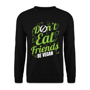 Don't Eat Friends Animals - Be Vegan - Unisex Pullover - Schwarz - Vorne - Alina (178cm) & Michal (187cm)