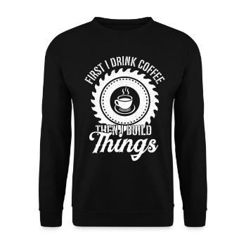 Erstmal Kaffee Dann Bauen Handwerker Heimwerker - Unisex Pullover - Schwarz - Vorne - Alina (178cm) & Michal (187cm)