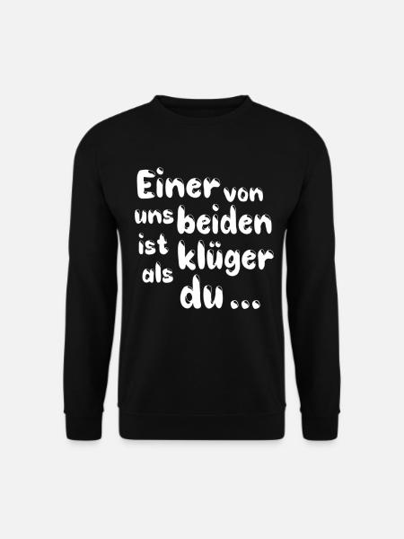 Einer von uns beiden ist klüger als du - Unisex Pullover - Schwarz