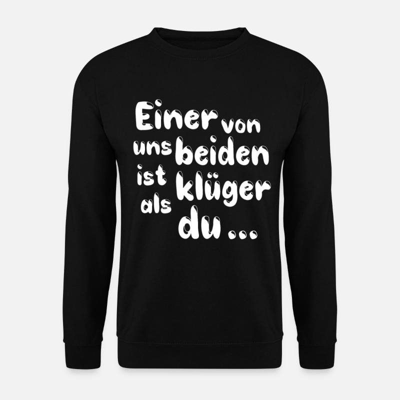 Einer von uns beiden ist klüger als du - Unisex Pullover - Schwarz