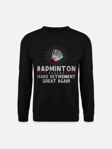 Badminton Make Retirement Great Again Retiree - Unisex Pullover - Schwarz