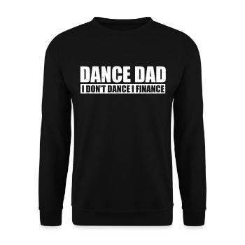 Dance Dad I Don’t Dance I Finance Père de - Sweat-shirt Unisexe - noir - Devant - Alina (178cm) & Michal (187cm)
