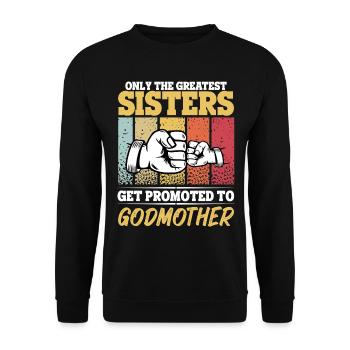 The Best Sisters Get Promoted to Godmother - Unisex Sweatshirt - black - Front - Alina (178cm) & Michal (187cm)