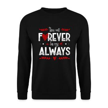 You will forever be my Valentine's Day - Unisex Sweatshirt - black - Front - Alina (178cm) & Michal (187cm)