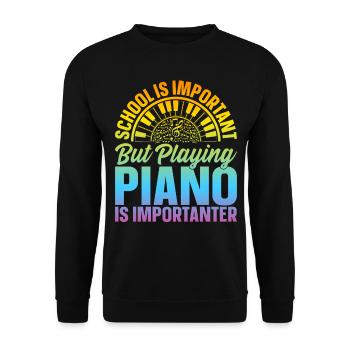 Piano - School Is Important But Playing Piano Is I - Unisex Sweatshirt - black - Front - Alina (178cm) & Michal (187cm)