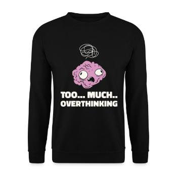 Overthinker Anxiety Brain Overthinking Humor - Unisex Sweatshirt - black - Front - Alina (178cm) & Michal (187cm)
