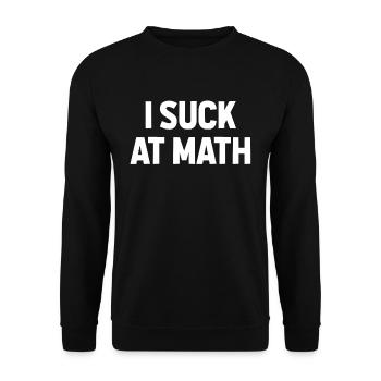 Ich sauge an Mathe Sarkastische Verlierer Freund Gag Lustig - Unisex Pullover - Schwarz - Vorne - Alina (178cm) & Michal (187cm)