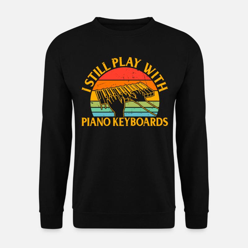 Piano Keyboard Player - I Still Play With Piano Ke - Unisex Pullover - Schwarz