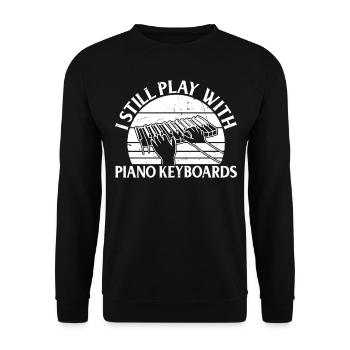 I Still Play With Piano Keyboards - Piano Keyboard - Unisex Sweatshirt - black - Front - Alina (178cm) & Michal (187cm)