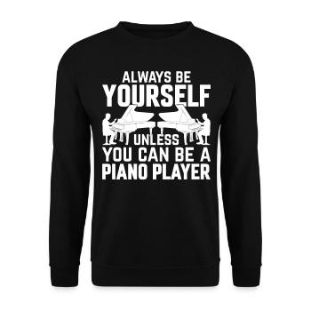 Pianist Always Be Yourself Unless You Can Be A Pia - Unisex Sweatshirt - black - Front - Alina (178cm) & Michal (187cm)