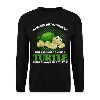 Always Be Yourself Unless You Can Be A Turtle - Unisex Pullover - Schwarz - Vorne - Alina (178cm) & Michal (187cm)