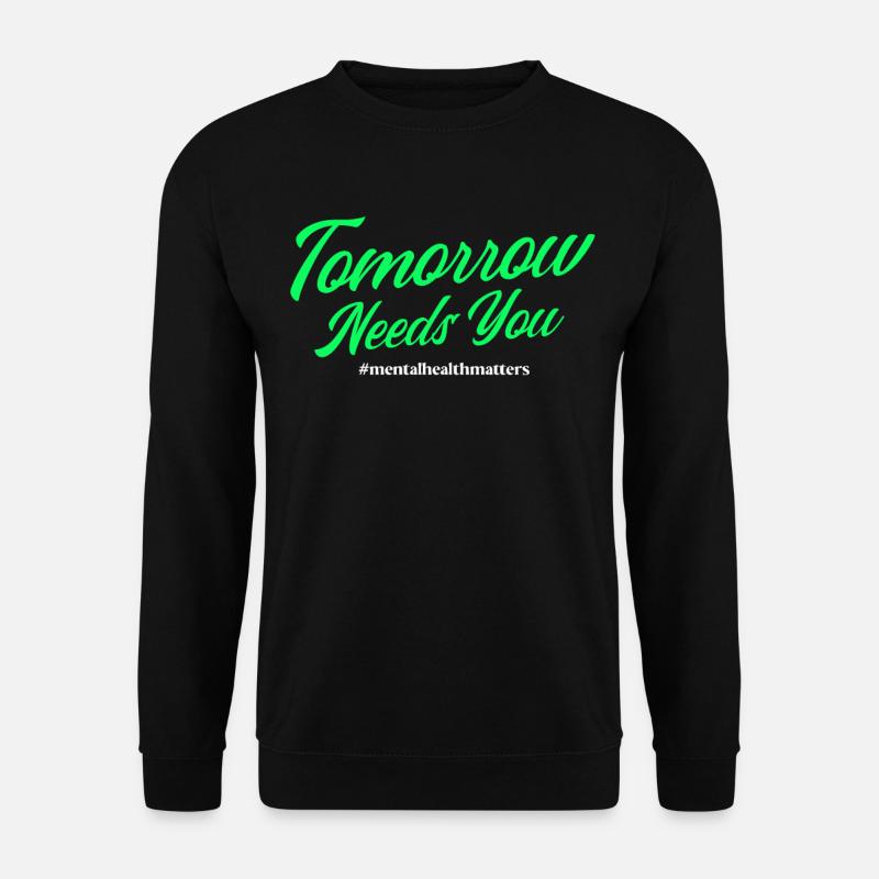 Tomorrow Needs You - Unisex Sweatshirt - black