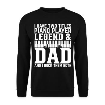 I Have Two Titles Piano Player Legend & Dad - Pian - Unisex Sweatshirt - black - Front - Alina (178cm) & Michal (187cm)