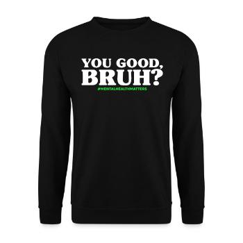 You Good Bruh - Unisex Pullover - Schwarz - Vorne - Alina (178cm) & Michal (187cm)