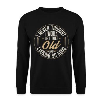 Never thought I'd get so old - Unisex Sweatshirt - black - Front - Alina (178cm) & Michal (187cm)