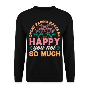 Drone Pilot - Drone Racing Makes Me Happy You Not - Unisex Sweatshirt - black - Front - Alina (178cm) & Michal (187cm)
