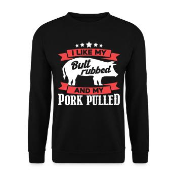 I Like My Butt Rubbed And My Pork Pulled - Unisex Sweatshirt - black - Front - Alina (178cm) & Michal (187cm)