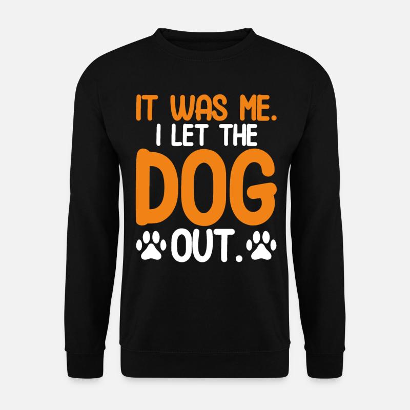 It Was Me I Let The Dog Out - Unisex Pullover - Schwarz