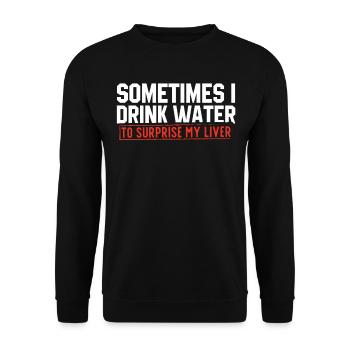 Manchmal Trinke Ich Wasser, Um Meine Leber Zu - Unisex Pullover - Schwarz - Vorne - Alina (178cm) & Michal (187cm)