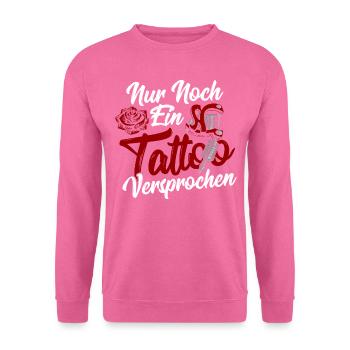 Nur Noch Ein Tattoo Versprochen Tattooists - Unisex Pullover - Pink - Vorne