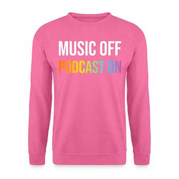 Podcast Lover - Music Off Podcast On - Podcast Pod - Unisex Pullover - Pink - Vorne