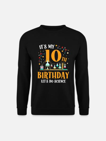 Es Ist Mein 10. Geburtstag Let's Do Science - Unisex Pullover - Schwarz