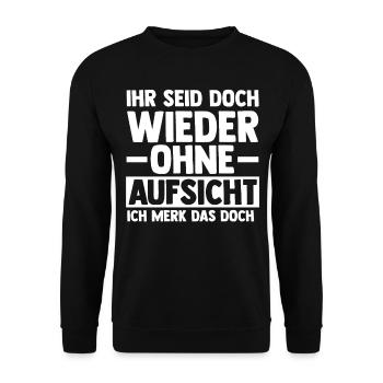 Ihr Seid Doch Wieder Ohne Aufsicht - Unisex Pullover - Schwarz - Vorne - Alina (178cm) & Michal (187cm)
