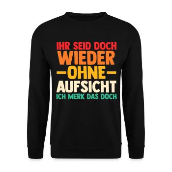 Ihr Seid Doch Wieder Ohne Aufsicht - Unisex Pullover - Schwarz - Vorne - Alina (178cm) & Michal (187cm)