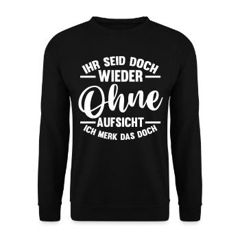 Ihr Seid Doch Wieder Ohne Aufsicht - Unisex Pullover - Schwarz - Vorne - Alina (178cm) & Michal (187cm)